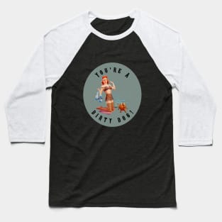 Dirty Dog Mug,coffee mug,t-shirt,sticker,tote,bag,apparel,magnet,pin,hoodie,pillow Baseball T-Shirt